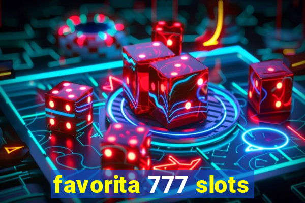 favorita 777 slots